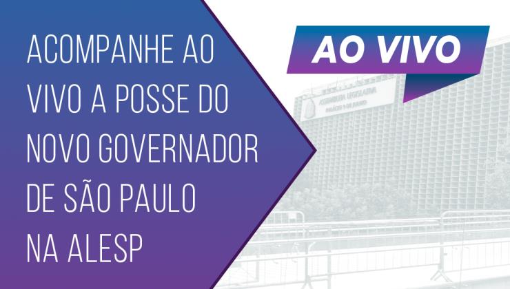 Acompanhe ao vivo a posse do novo governador de São Paulo na Alesp